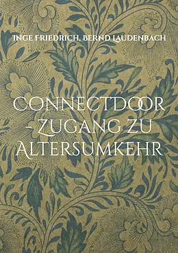 E-Book (epub) ConnectDoor - Zugang zu Altersumkehr von Inge Friedrich, Bernd Laudenbach