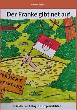 E-Book (epub) Der Franke gibt net auf von Joachim Engel