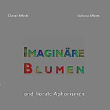 E-Book (epub) Imaginäre Blumen von Dieter Affeldt, Stefanie Affeldt