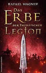 E-Book (epub) Das Erbe der thebäischen Legion von Rafael Wagner
