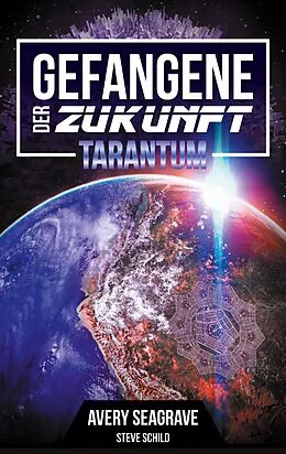 E-Book (epub) Gefangene der Zukunft von Steve Schild, Avery Seagrave
