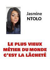 E-Book (epub) Le plus vieux métier du monde: c'est la lâcheté von Jasmine Ntolo