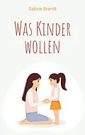E-Book (epub) Was Kinder wollen von Sabine Brandt