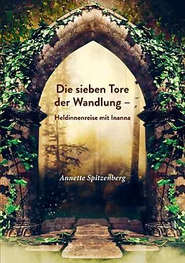 E-Book (epub) Die sieben Tore der Wandlung von Annette Spitzenberg