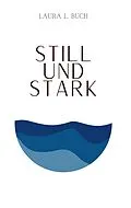 E-Book (epub) Still und stark von Laura L. Buch