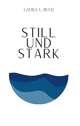 E-Book (epub) Still und stark von Laura L. Buch