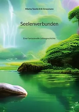 E-Book (epub) Seelenverbunden von Mischa Tassilo Erik Grossmann