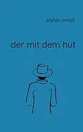 E-Book (epub) Der mit dem Hut von Stefan Imhof