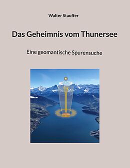 E-Book (epub) Das Geheimnis vom Thunersee von Walter Stauffer