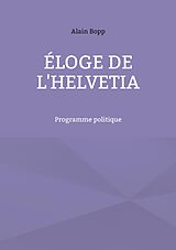 eBook (epub) Éloge de l'Helvetia de Alain Bopp