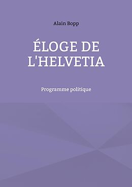 eBook (epub) Éloge de l'Helvetia de Alain Bopp