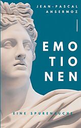 E-Book (epub) Emotionen von Jean-Pascal Ansermoz