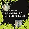 E-Book (epub) Das Baumhirtli hat sich verletzt von Heinz Graber
