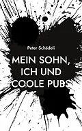 E-Book (epub) Mein Sohn, ich und coole Pubs von Peter Schädeli