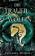 E-Book (epub) Die Trauerwölfin von Silvana Huber