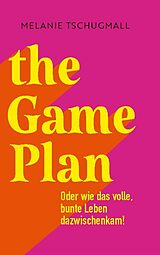 Kartonierter Einband The Game Plan von Melanie Tschugmall