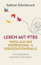 E-Book (epub) Leben mit PTBS - Wege aus der Depressions- und Dissoziationsfalle von Sabine Ellerbrock