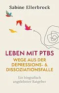 E-Book (epub) Leben mit PTBS - Wege aus der Depressions- und Dissoziationsfalle von Sabine Ellerbrock