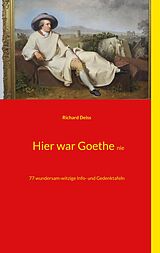 E-Book (epub) Hier war Goethe nie von Richard Deiss