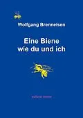 E-Book (epub) Eine Biene wie du und ich von Wolfgang Brenneisen