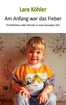 E-Book (epub) Am Anfang war das Fieber von Ina Köhler, Birk Köhler, Lars Röper