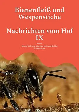 E-Book (epub) Bienenfleiß und Wespenstiche - Nachrichten vom Hof IX von Martin Kühnert, Martina Hartkemeyer, Julia Hartkemeyer