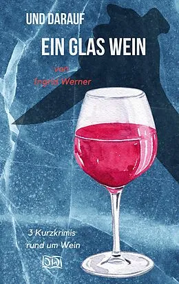 E-Book (epub) Und darauf ein Glas Wein von Ingrid Werner