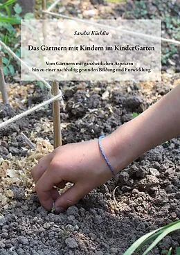E-Book (epub) Das Gärtnern mit Kindern im KinderGarten von Sandra Küchlin