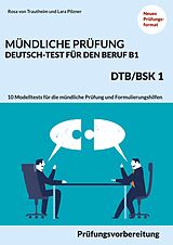 E-Book (epub) Mündliche Prüfung Deutsch-Test für den Beruf B1- DTB/BSK B1 von Rosa von Trautheim, Lara Pilzner