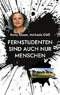 E-Book (epub) Fernstudenten sind auch nur Menschen von Romy Glaser, Michaela Gläß