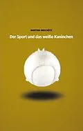 E-Book (epub) Der Sport und das weiße Kaninchen von Martina Anschütz