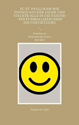 E-Book (epub) FC St. Pauli (kam wie Phönix aus der Asche und steckte alle in die Tasche) - Ein Fussballmärchen? Die Fortsetzung von Stephan de Vogel