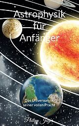 Kartonierter Einband Astrophysik für Anfänger von Philipp Jäger