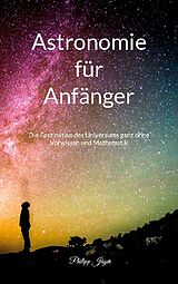 Kartonierter Einband Astronomie für Anfänger (Farbversion) von Philipp Jäger