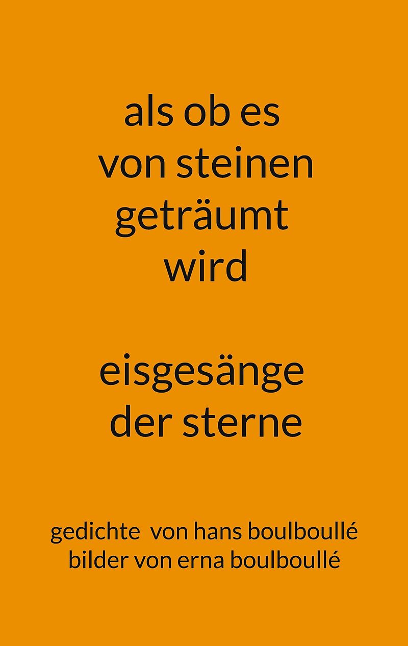 als ob es von steinen geträumt wird - eisgesänge der sterne