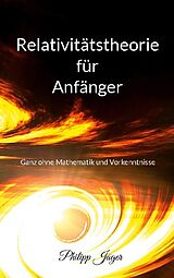 Kartonierter Einband Relativitätstheorie für Anfänger (Farbversion) von Philipp Jäger