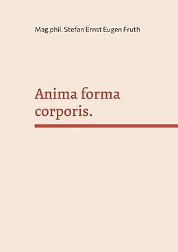 E-Book (epub) Anima forma corporis. von Stefan Ernst Eugen Fruth