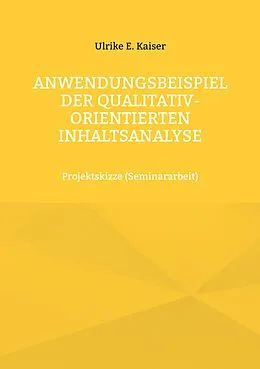 E-Book (epub) Anwendungsbeispiel der qualitativ-orientierten Inhaltsanalyse von Ulrike E. Kaiser