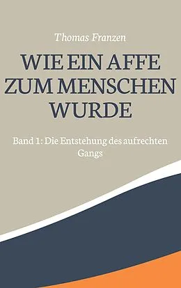 E-Book (epub) Wie ein Affe zum Menschen wurde von Thomas Franzen