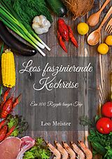 E-Book (epub) Leos faszinierende Kochreise von Leo Meister