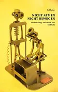 E-Book (epub) Nicht Atmen Nicht Bewegen von Rolf Kaiser