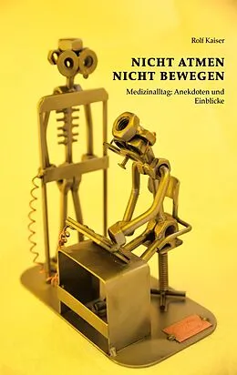 E-Book (epub) Nicht Atmen Nicht Bewegen von Rolf Kaiser