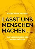 E-Book (epub) Lasst uns Menschen machen ..... von Heinz-Josef van Ool