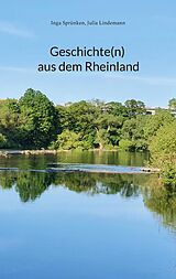 E-Book (epub) Geschichte(n) aus dem Rheinland von Inga Sprünken, Julia Lindemann