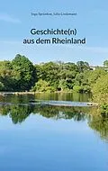 E-Book (epub) Geschichte(n) aus dem Rheinland von Inga Sprünken, Julia Lindemann