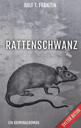 E-Book (epub) Rattenschwanz von Ralf T. Franzen