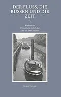 E-Book (epub) Der Fluss, die Russen und die Zeit von Jürgen Ostwald