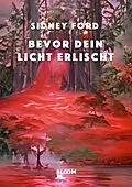 E-Book (epub) Bevor dein Licht erlischt von Sidney Ford, Mike Mateescu