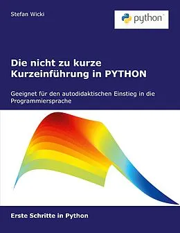 E-Book (pdf) Die nicht zu kurze Kurzeinführung in PYTHON von Stefan Wicki