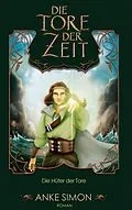 E-Book (epub) Die Tore der Zeit von Anke Simon